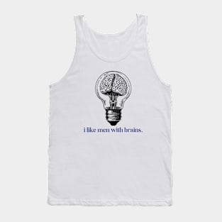 I like men with brains Tank Top